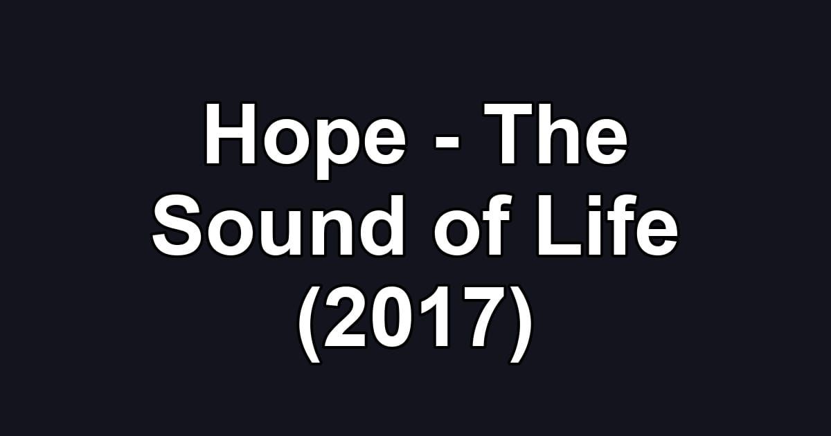 Hope - The Sound of Life (2017)