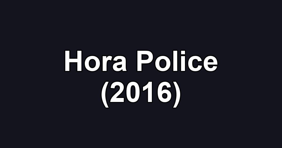 Hora Police (2016)