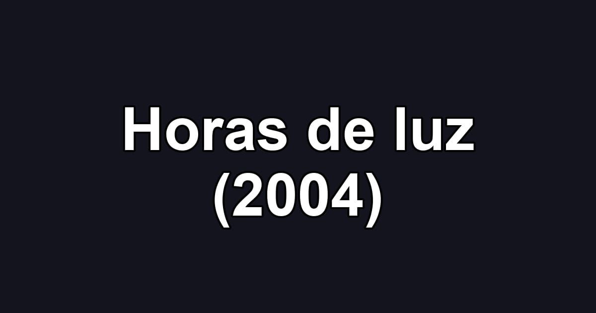 Horas de luz (2004)