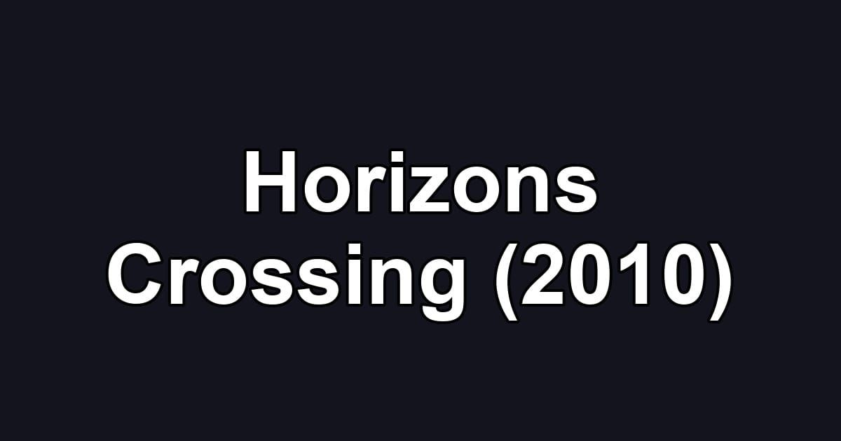Horizons Crossing (2010)