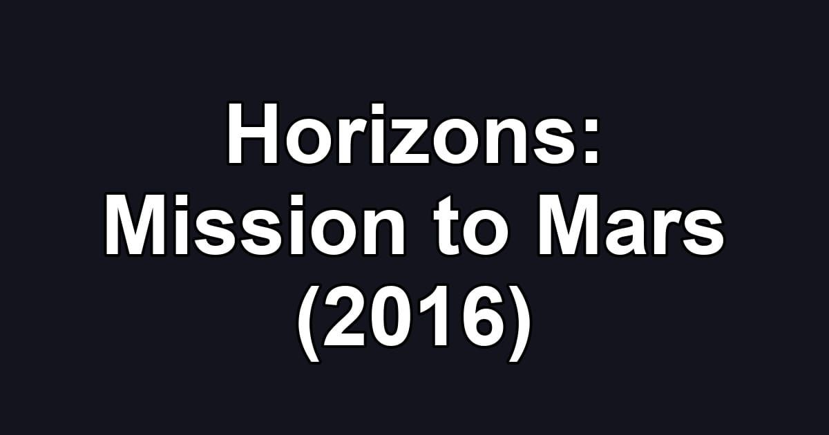 Horizons: Mission to Mars (2016)