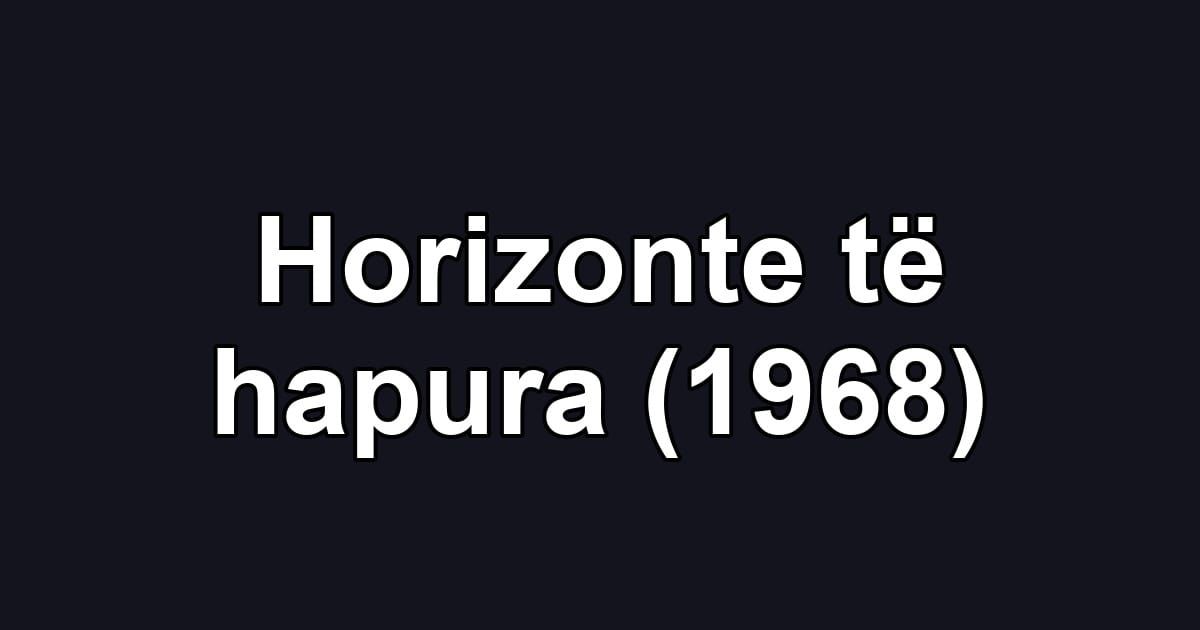 Horizonte të hapura (1968)