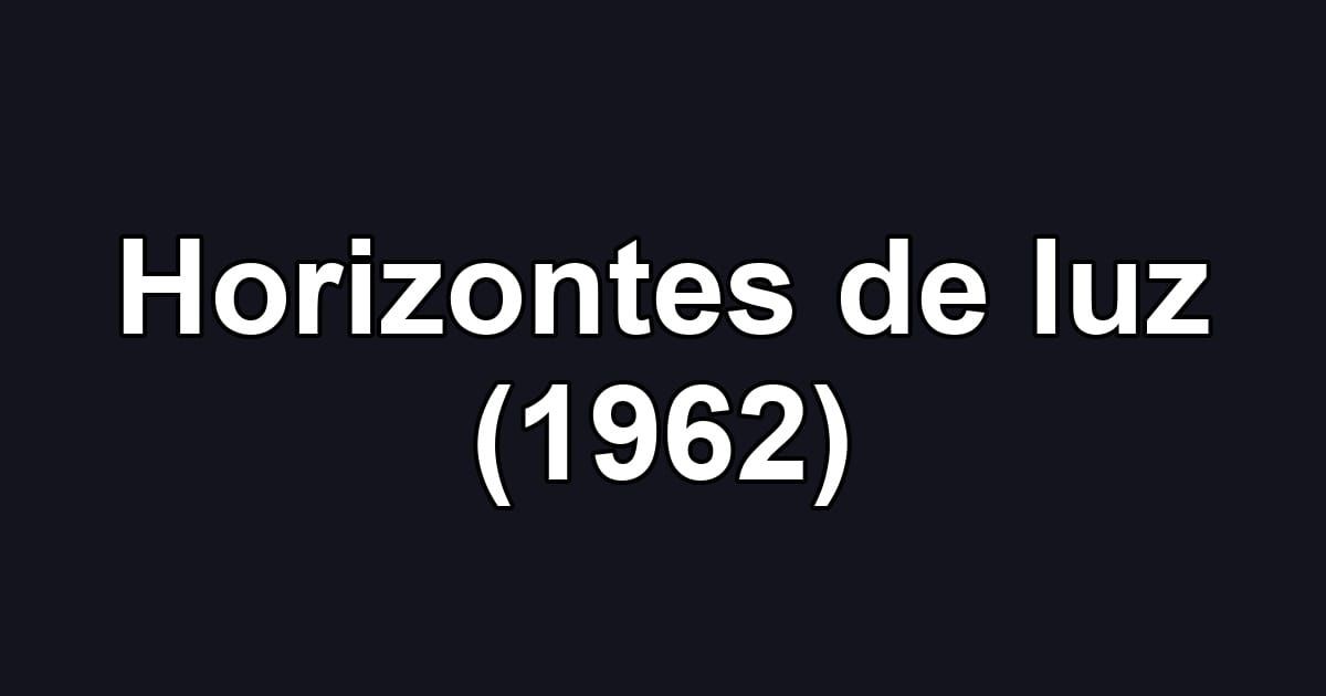 Horizontes de luz (1962)