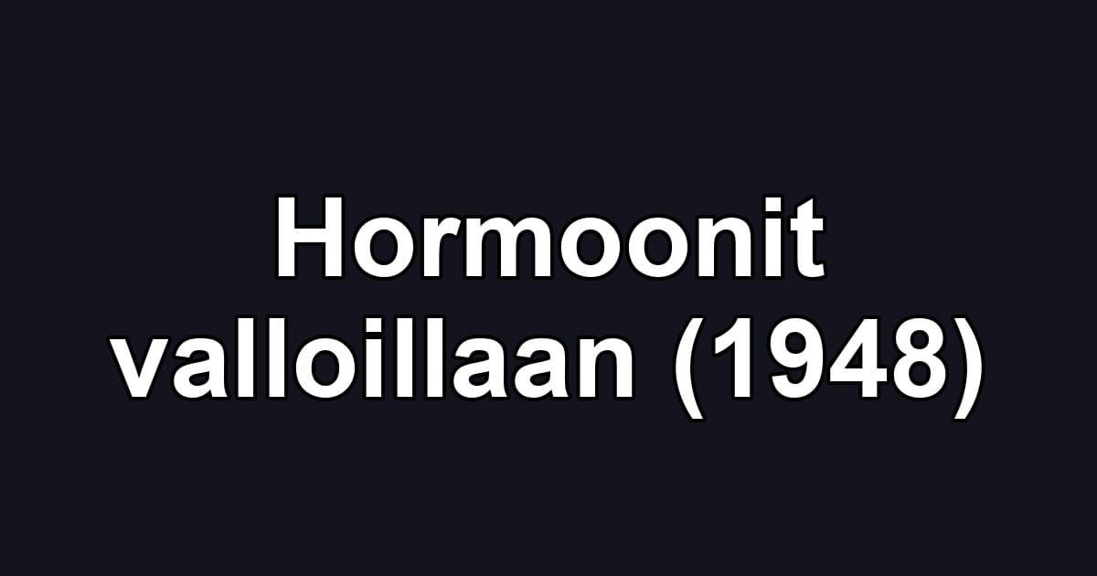 Hormoonit valloillaan (1948)