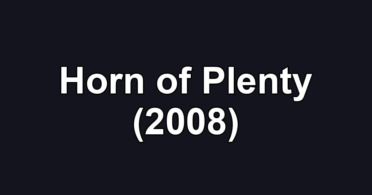 Horn of Plenty (2008)