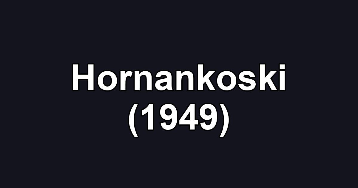 Hornankoski (1949)