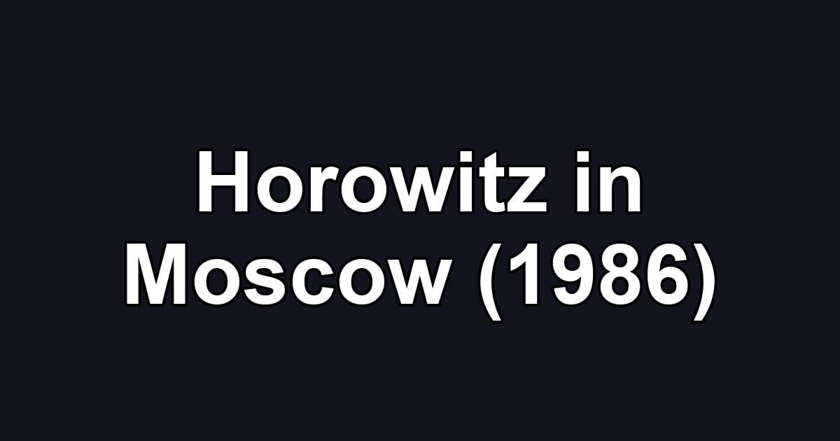Horowitz in Moscow (1986)