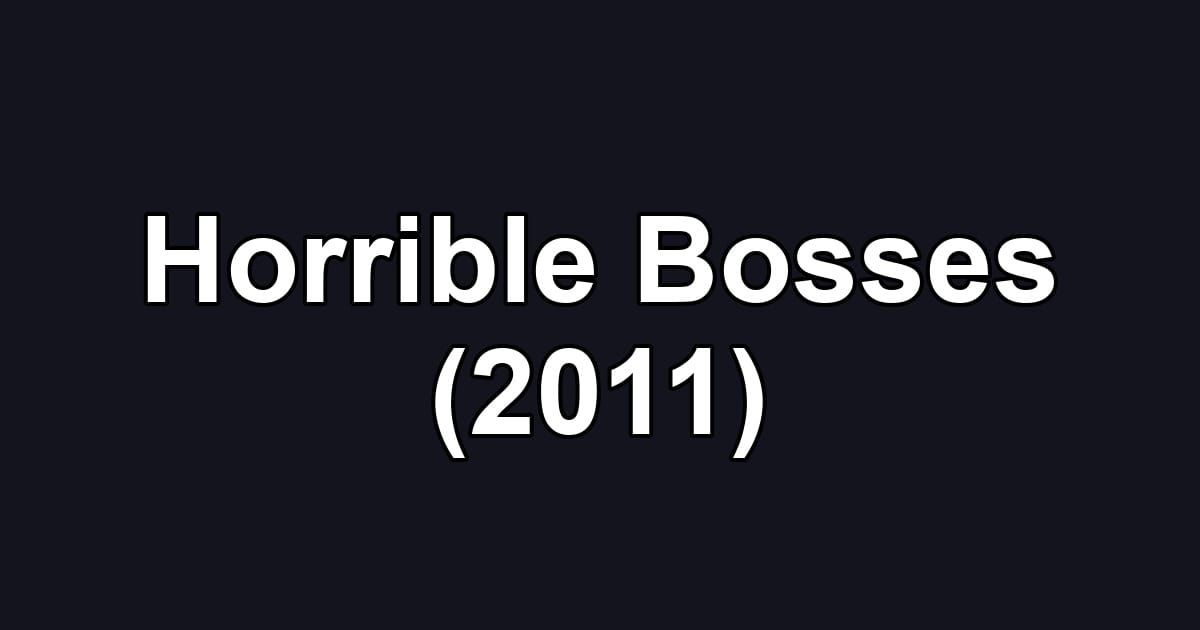 Horrible Bosses (2011)