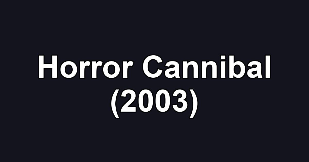 Horror Cannibal (2003)