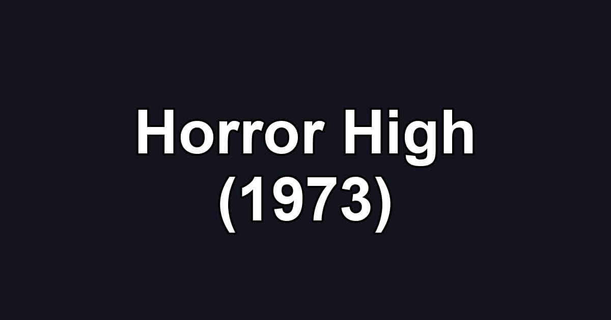 Horror High (1973)