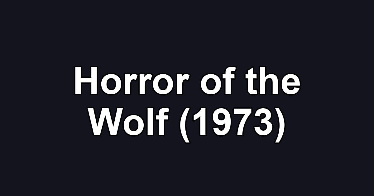 Horror of the Wolf (1973)