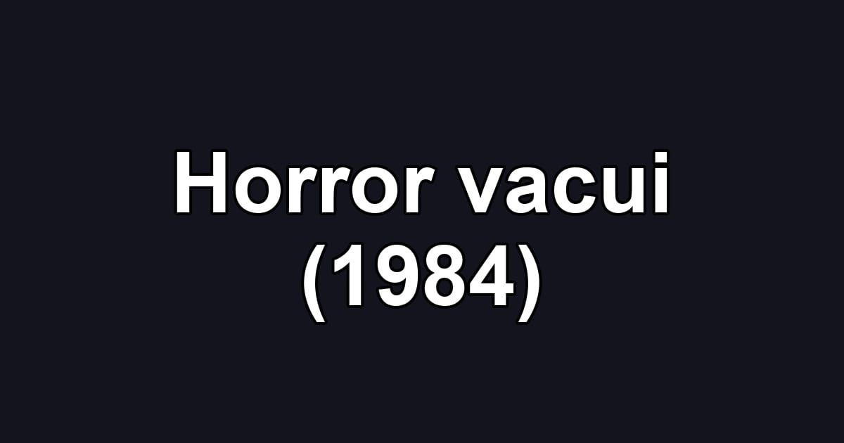 Horror vacui (1984)