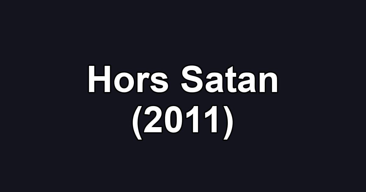 Hors Satan (2011)