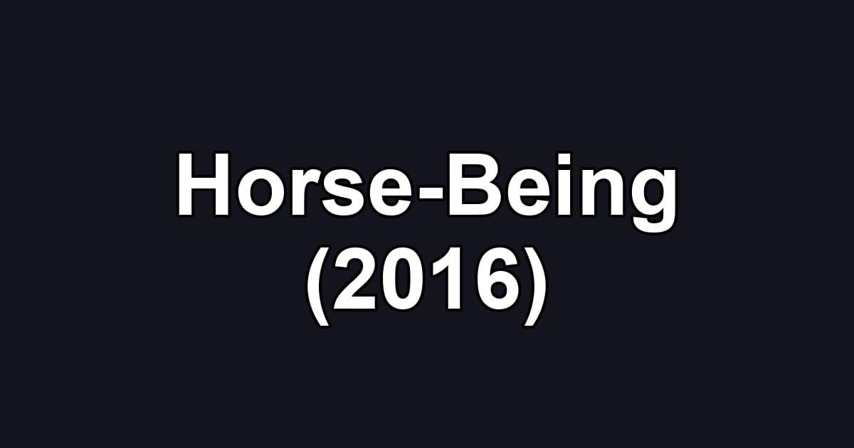Horse-Being (2016)