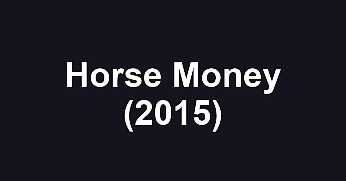 Horse Money (2015)