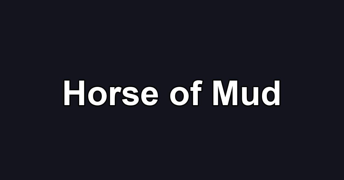 Horse of Mud
