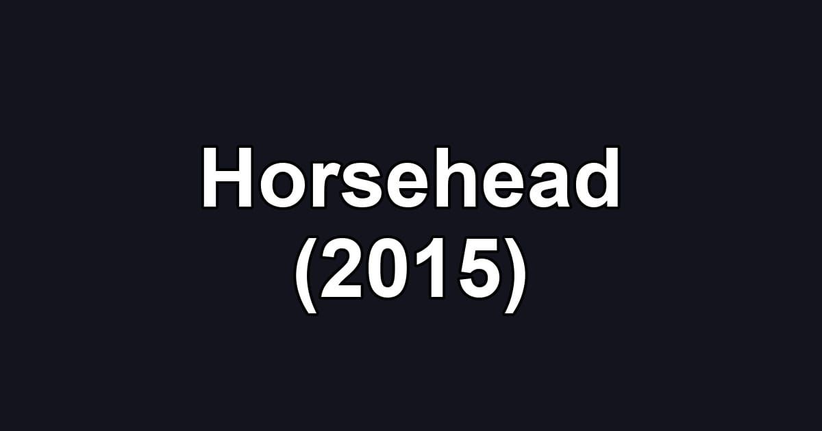 Horsehead (2015)