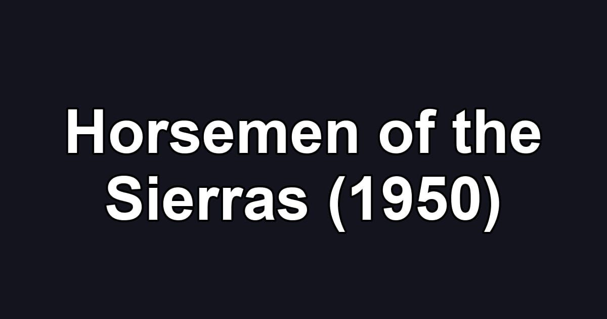 Horsemen of the Sierras (1950)