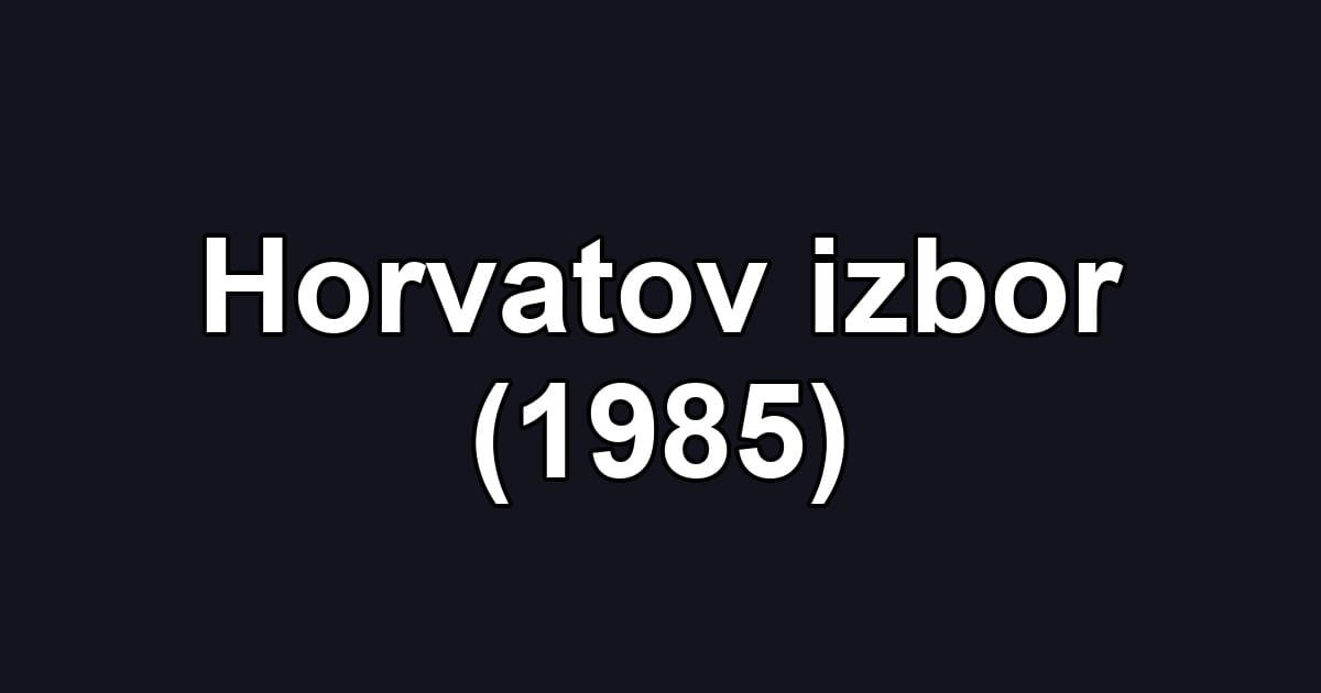 Horvatov izbor (1985)