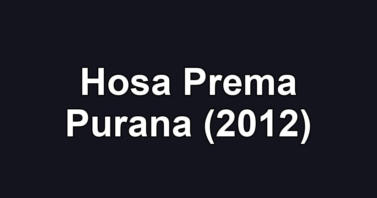 Hosa Prema Purana (2012)