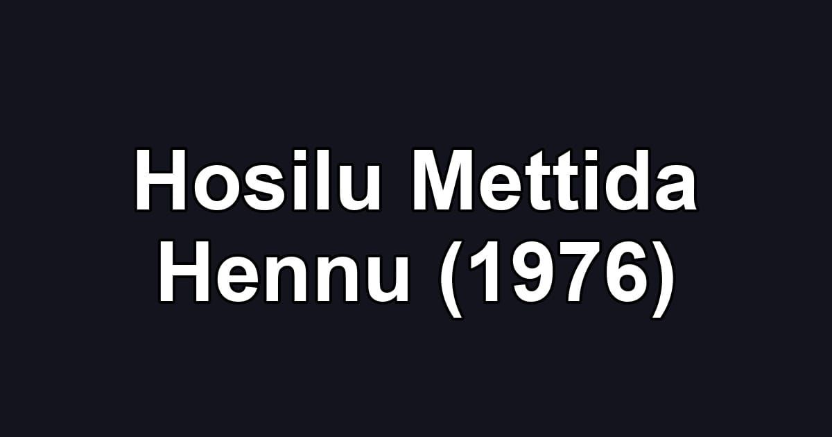 Hosilu Mettida Hennu (1976)