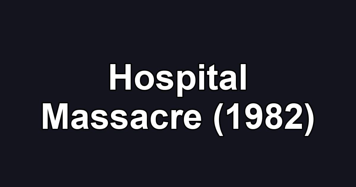 Hospital Massacre (1982)