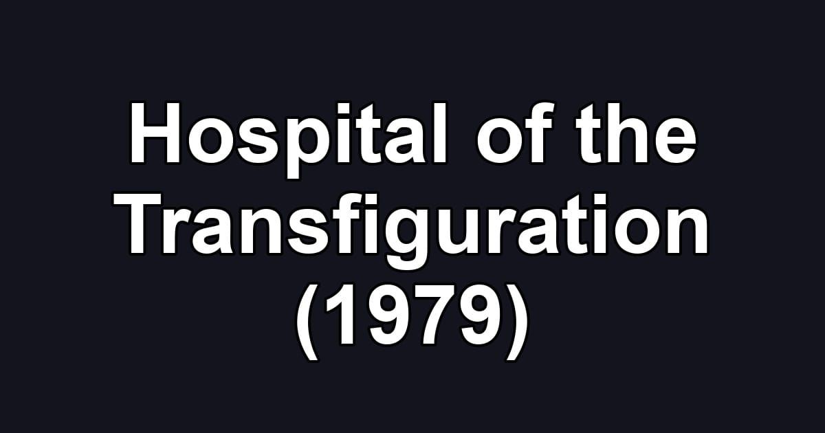 Hospital of the Transfiguration (1979)