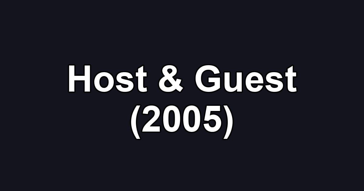 Host & Guest (2005)