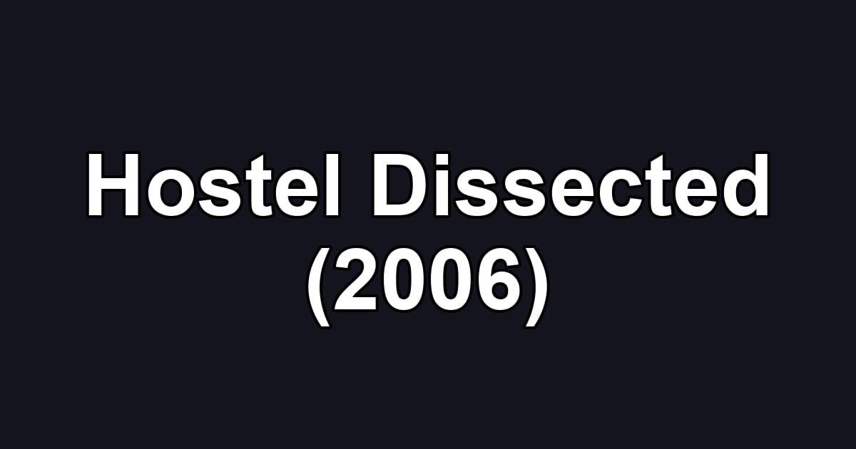 Hostel Dissected (2006)