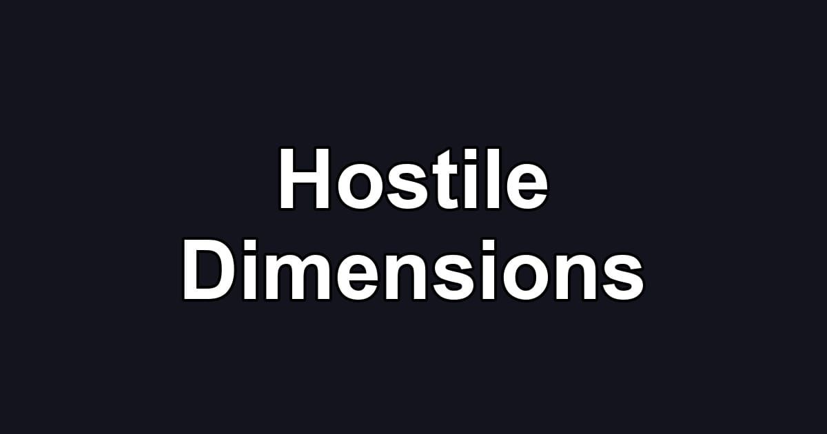 Hostile Dimensions