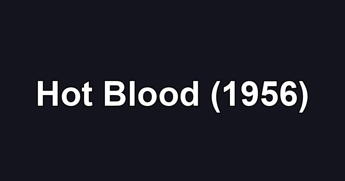 Hot Blood (1956)