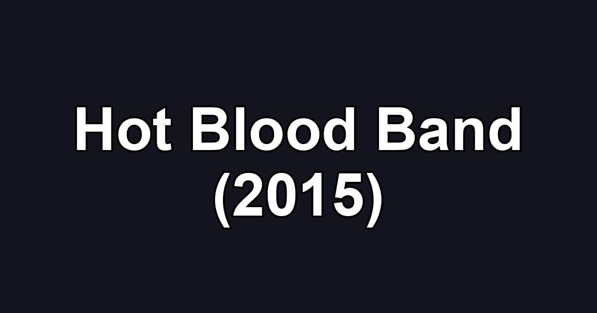 Hot Blood Band (2015)
