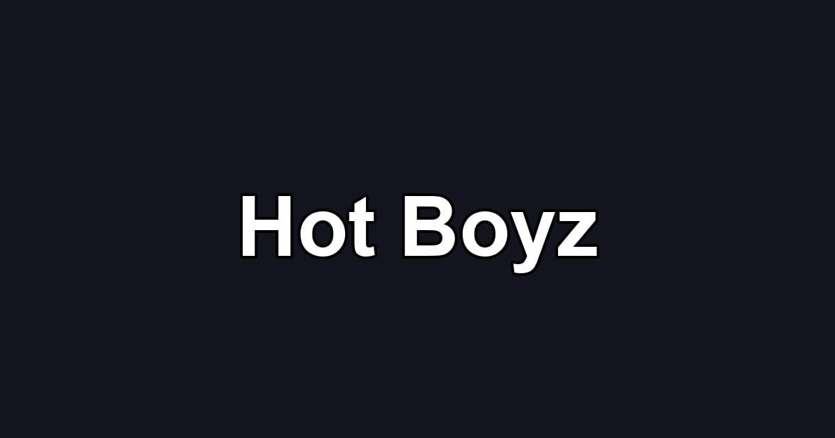 Hot Boyz