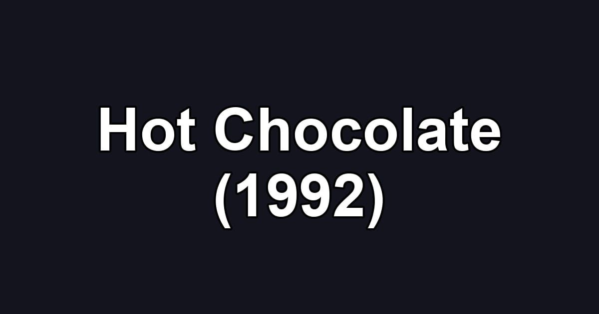 Hot Chocolate (1992)