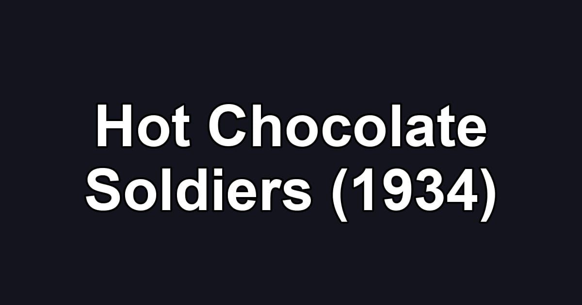 Hot Chocolate Soldiers (1934)