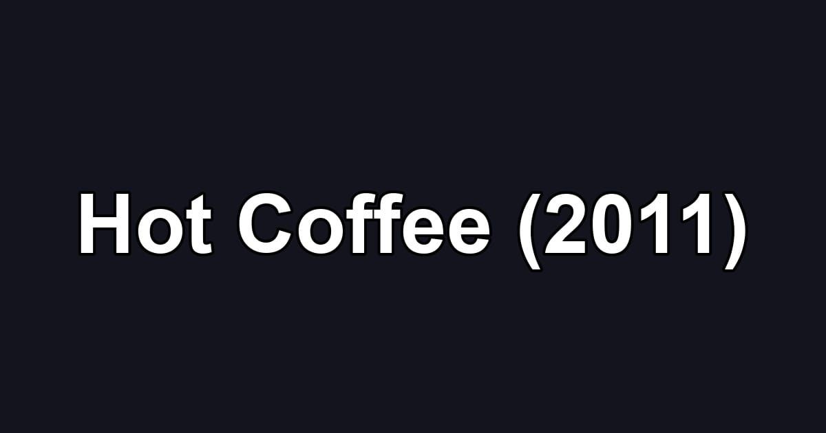 Hot Coffee (2011)