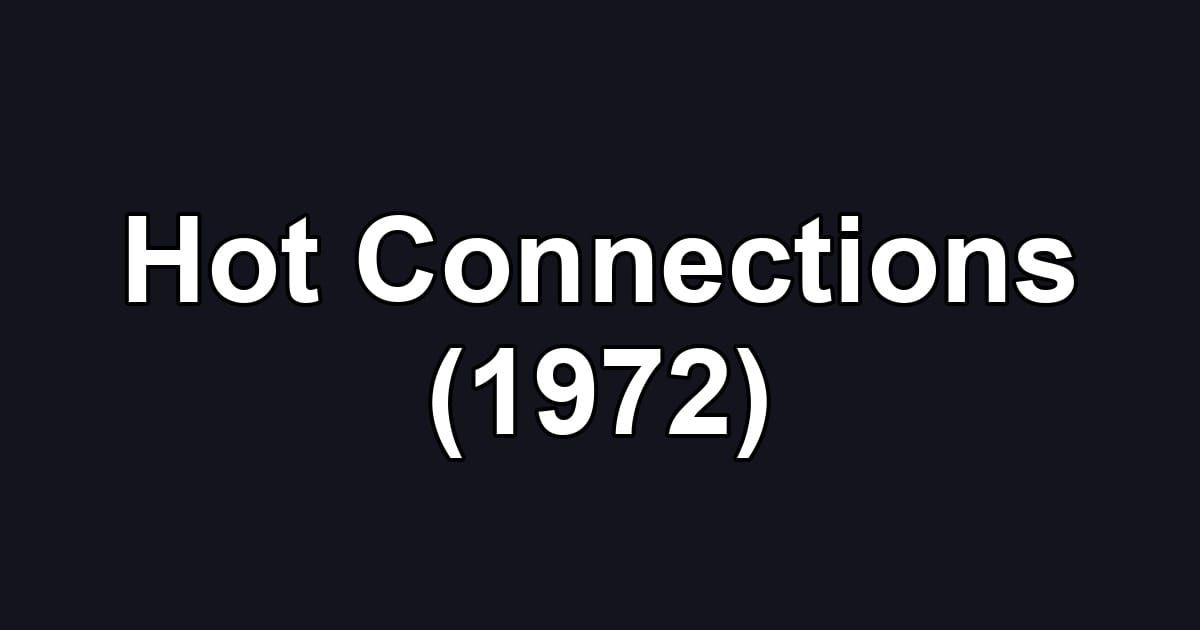 Hot Connections (1972)