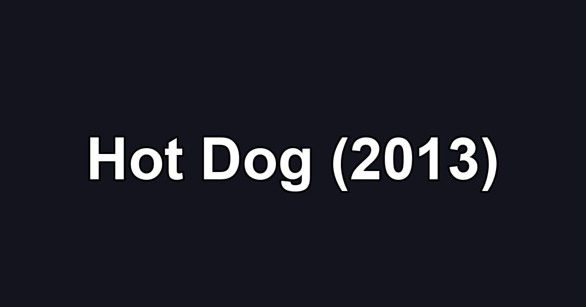 Hot Dog (2013)