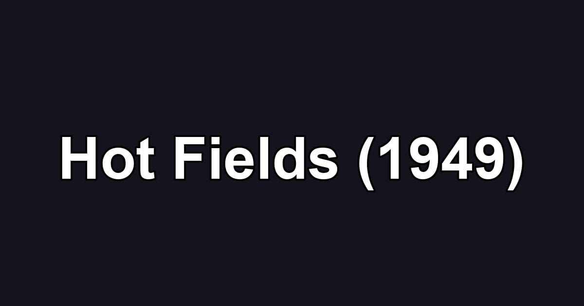 Hot Fields (1949)