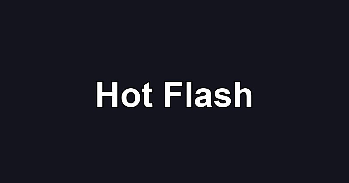 Hot Flash