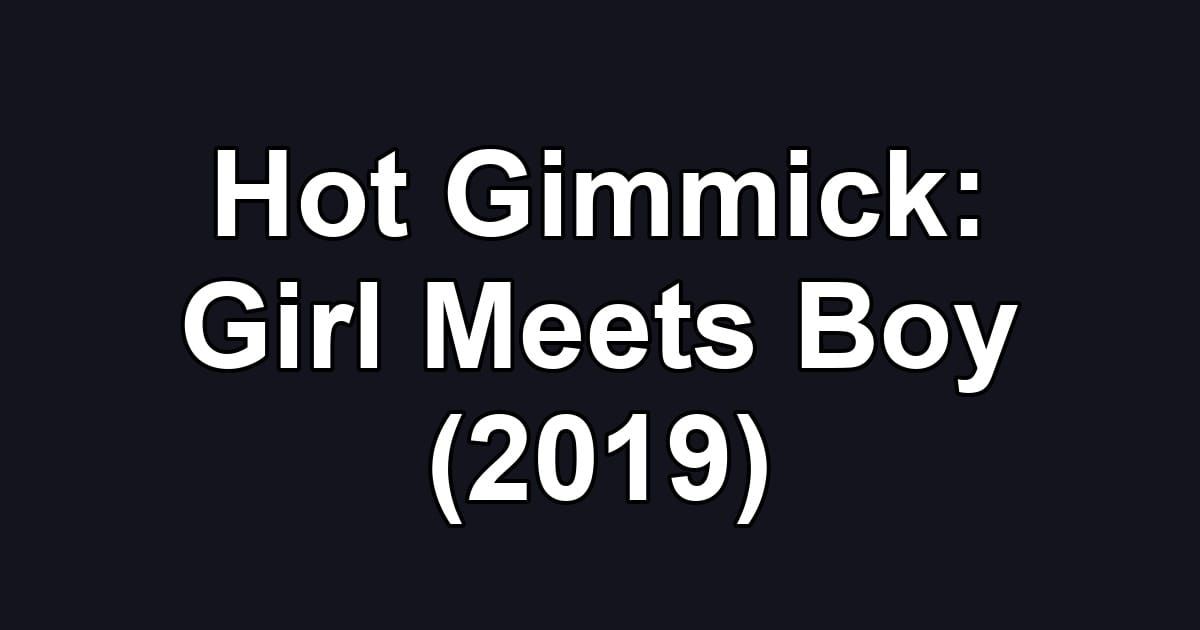 Hot Gimmick: Girl Meets Boy (2019)