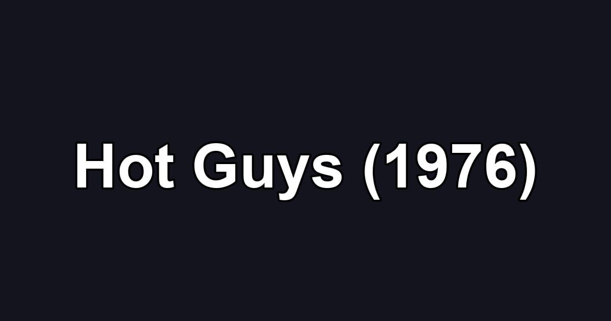 Hot Guys (1976)