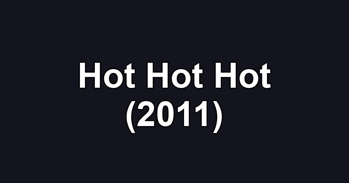 Hot Hot Hot (2011)