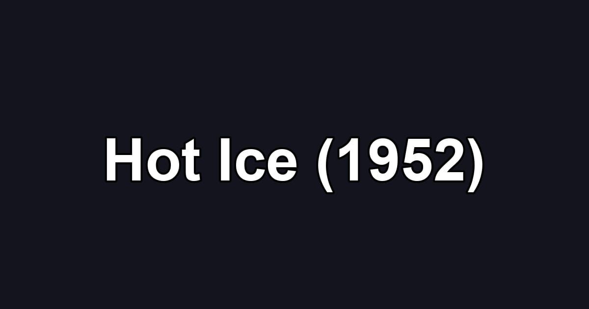 Hot Ice (1952)