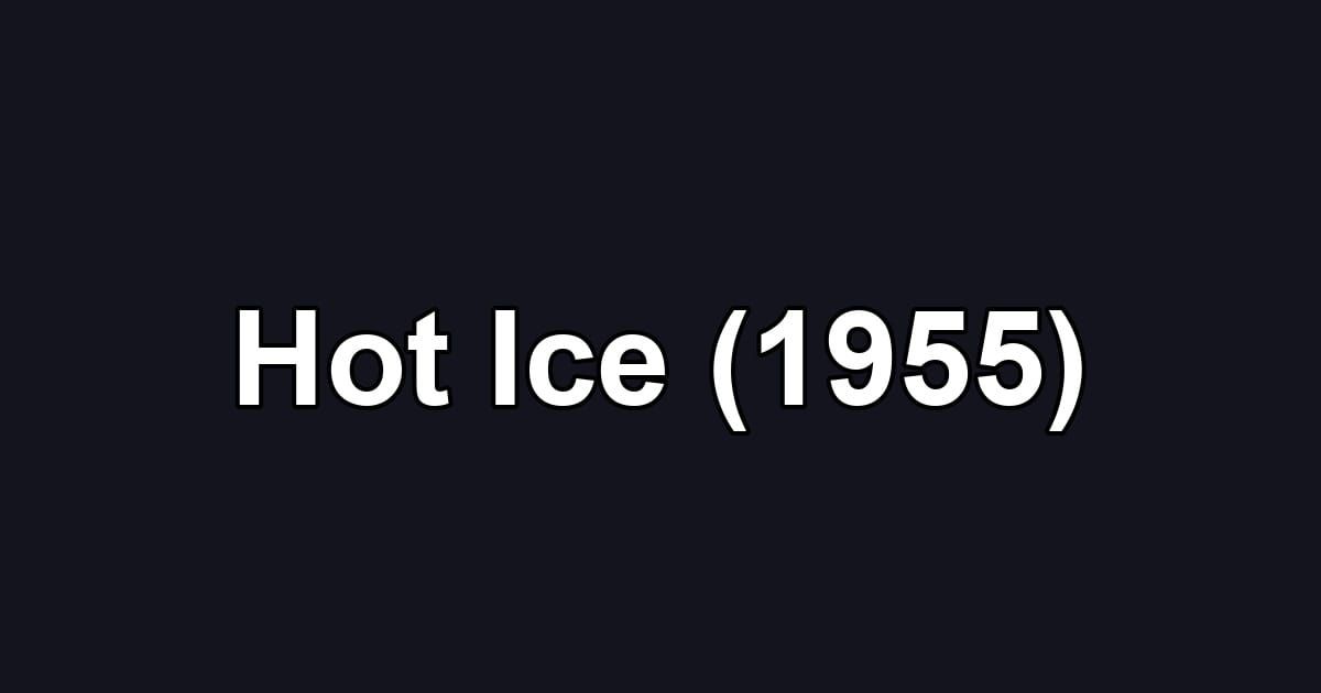 Hot Ice (1955)