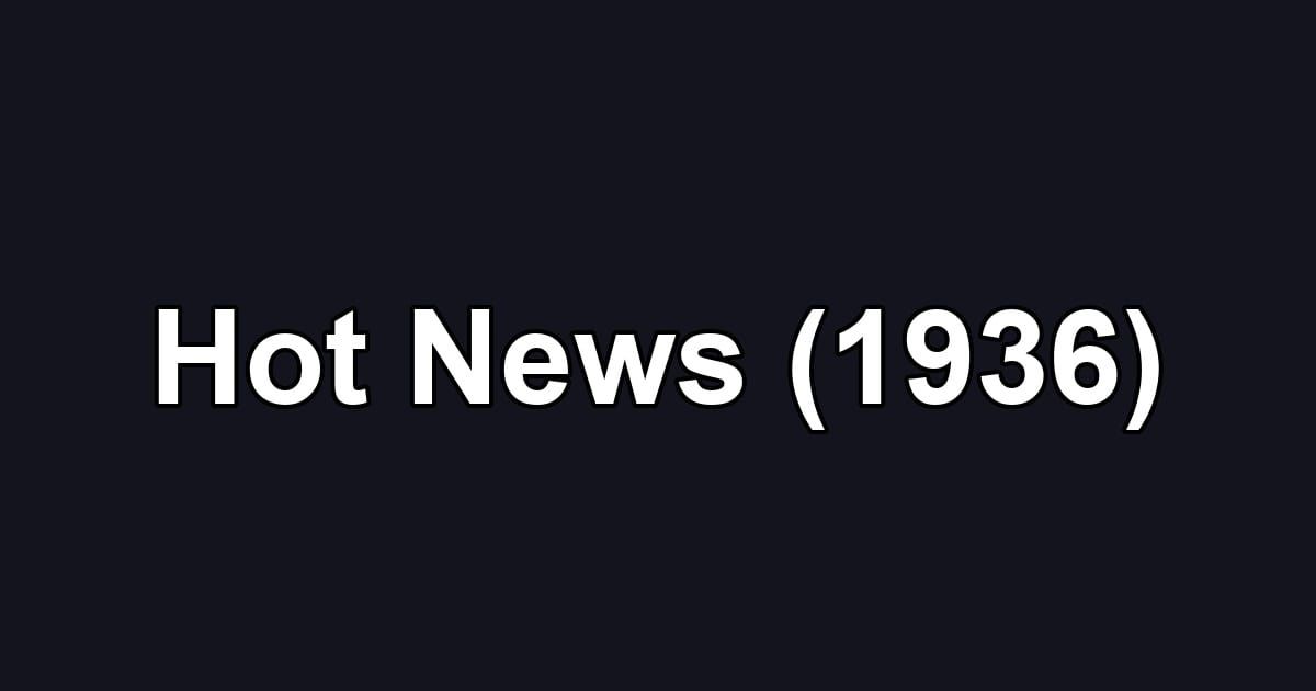 Hot News (1936)