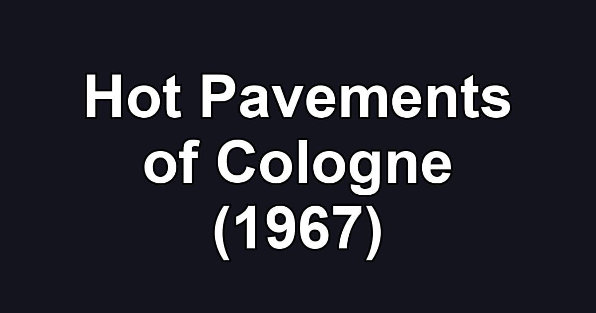 Hot Pavements of Cologne (1967)