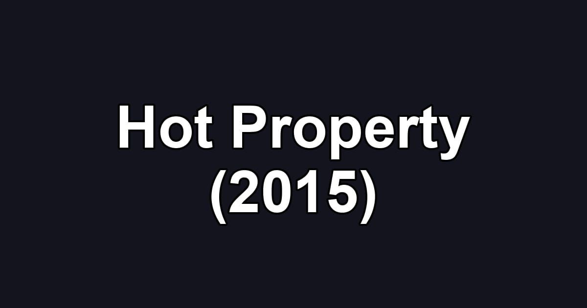 Hot Property (2015)