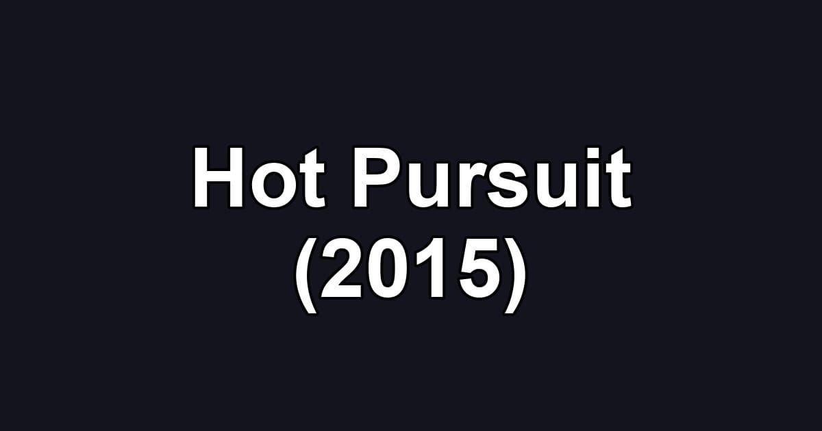 Hot Pursuit (2015)