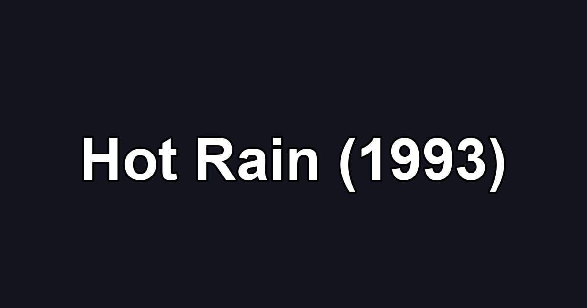 Hot Rain (1993)